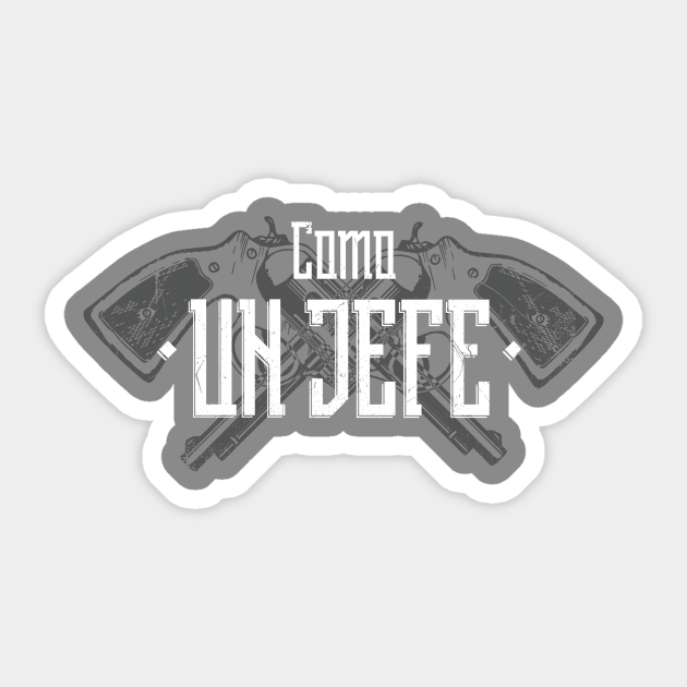 "Like A Boss" In Spanish Like A Boss Sticker TeePublic